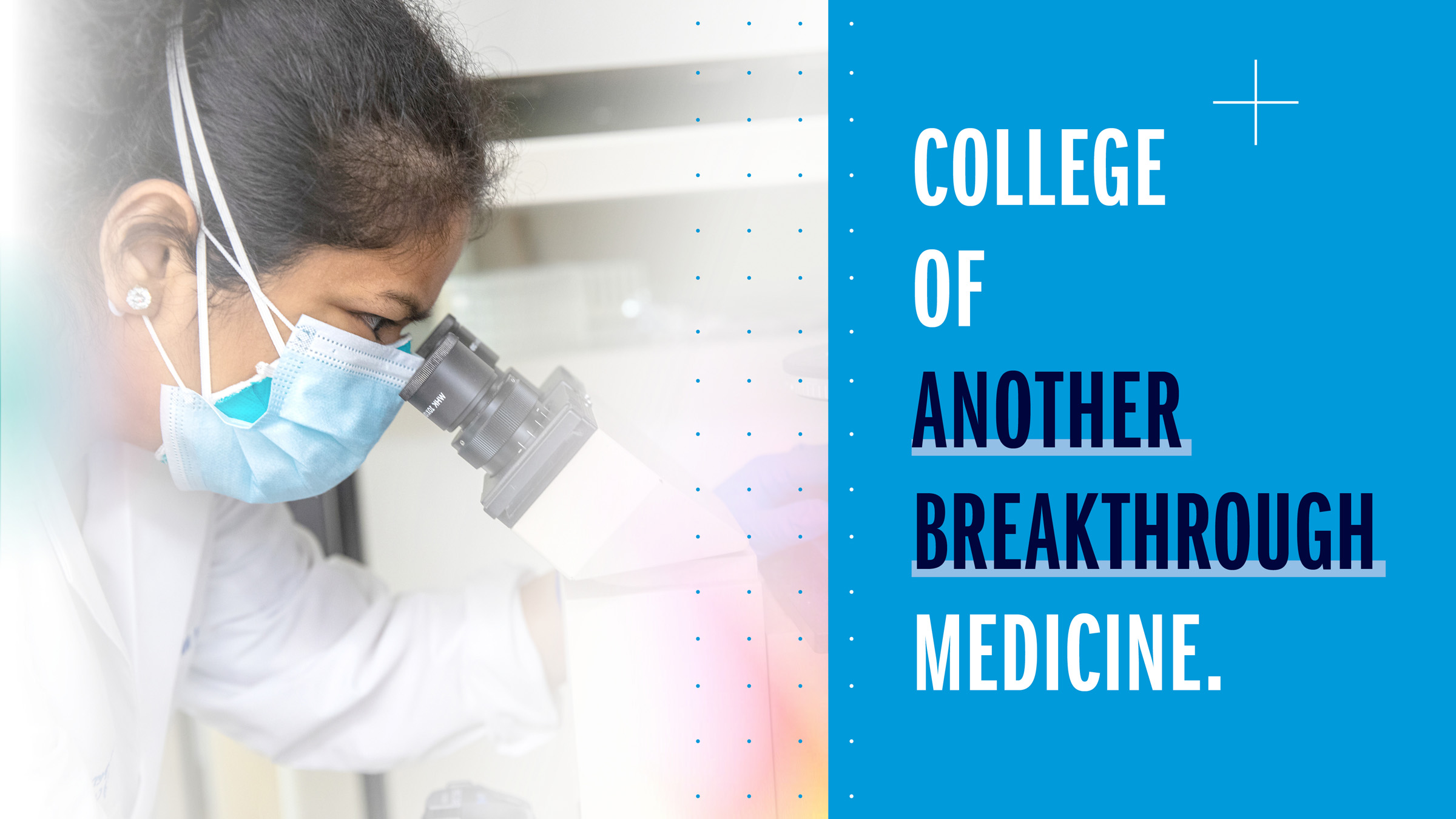 College of Another Breakthrough Medicine with a person in a face mask and white coat looking through a microscope